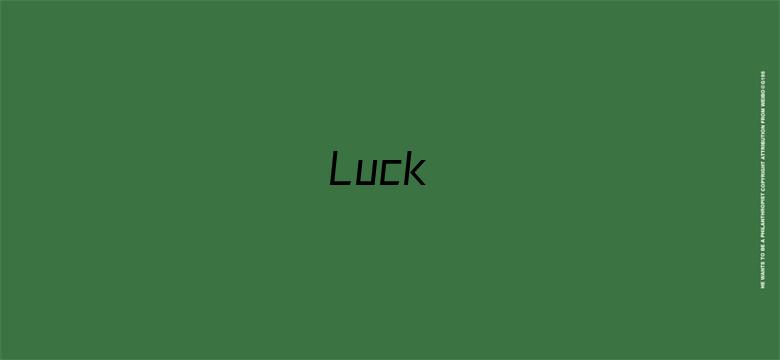 Luck&amp;amp;Logic